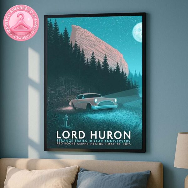 Lord Huron Live Show At Red Rocks Amphitheatre On May 28 2025 Strange Trails 10 Year Anniversary Home Decor Poster Canvas