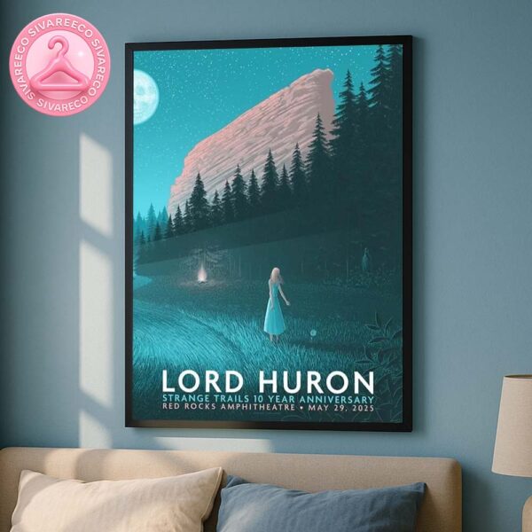 Lord Huron Music Show At Red Rocks Amphitheatre On May 29th 2025 Strange Trails 10 Year Anniversary Home Decor Poster Canvas