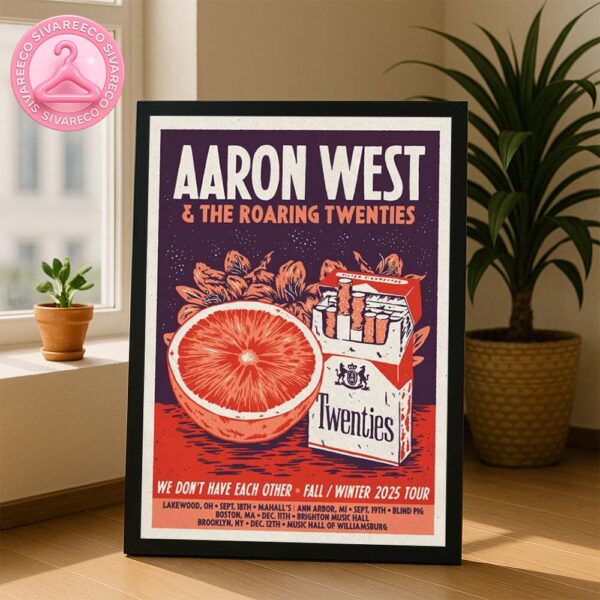 Aaron West And The Roaring Twenties We Dont Have Each Other Tour Dates Full List Fall Winter 2025 Home Decor Poster Canvas
