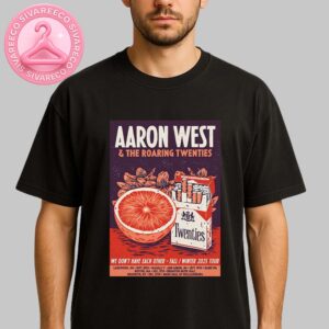 Aaron West And The Roaring Twenties We Dont Have Each Other Tour Dates Full List Fall Winter 2025 Unisex T-Shirt