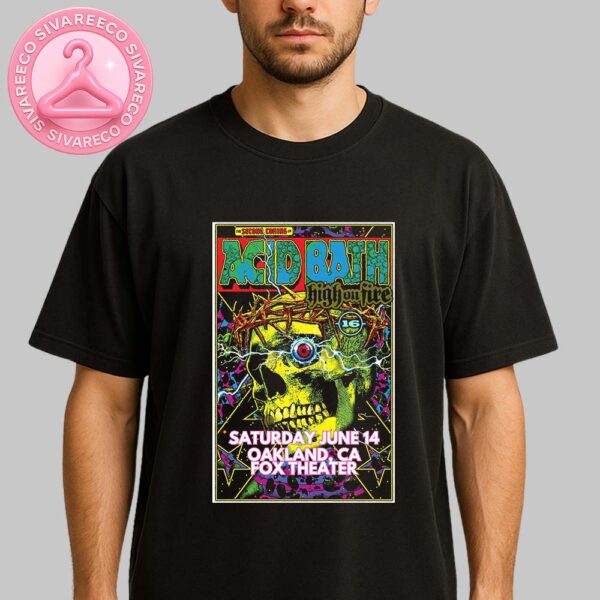 Acid Bath The Second Coming Of Acid Bath Music Show Poster In Oakland CA At Fox Theater On June 14 2025 Unisex T-Shirt