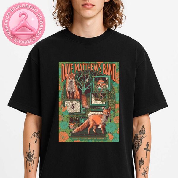 Dave Matthews Band Poster At Coca-Cola Amphitheater In Birmingham AL June 24 2025 With Fox And Forest Artwork Unisex T-Shirt