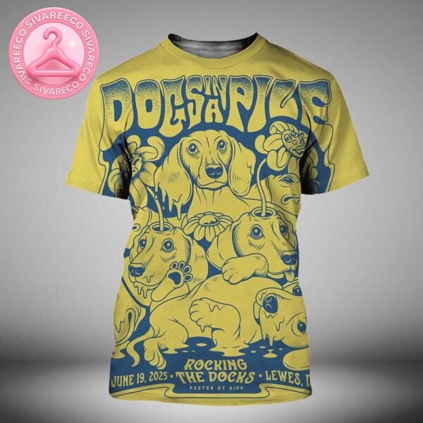 Dogs In A Pile Live Poster At Rocking The Docks In Lewes Delaware On June 19 2025 With Melting Dog Artwork All Over Print Shirt