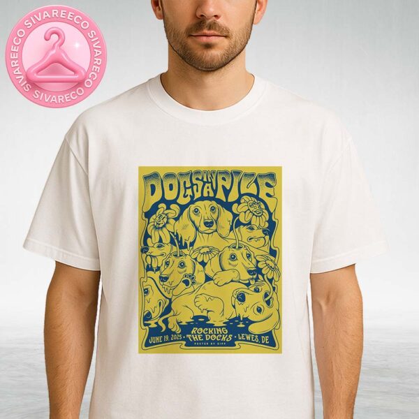 Dogs In A Pile Live Poster At Rocking The Docks In Lewes Delaware On June 19 2025 With Melting Dog Artwork Unisex T-Shirt