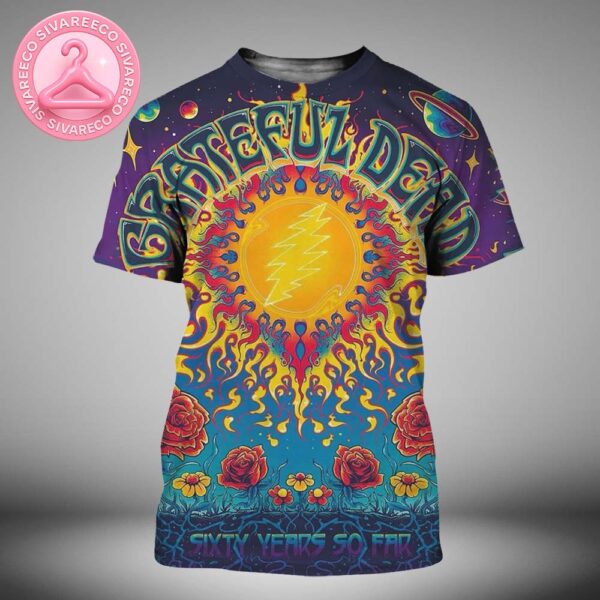 Grateful Dead 60th Anniversary Sixty Year So Far Psychedelic Cosmic Sun And Roses Art Work All Over Print Shirt