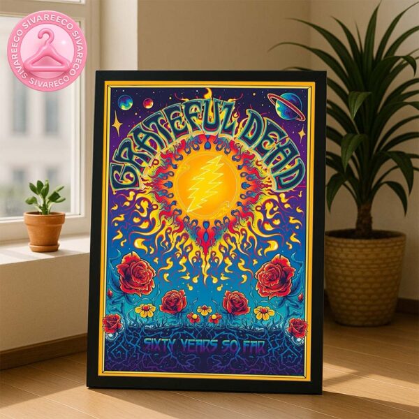 Grateful Dead 60th Anniversary Sixty Year So Far Psychedelic Cosmic Sun And Roses Art Work Home Decor Poster Canvas
