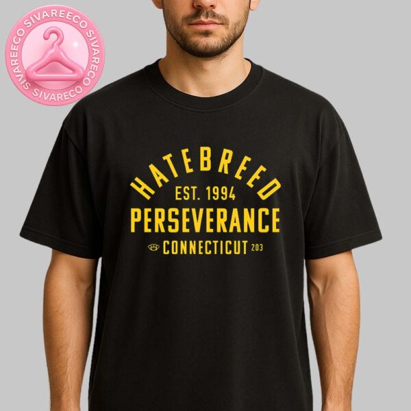 Hatebreed Perseverance Vinyl And Merch Est 1994 Perseverance Connecticut 203 Unisex T-Shirt