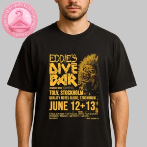 Iron Maiden Eddie’s Dive Bar Full Show Combined Poster In Stockholm Quality Hotel Globe June 12-13 2025 Unisex T-Shirt