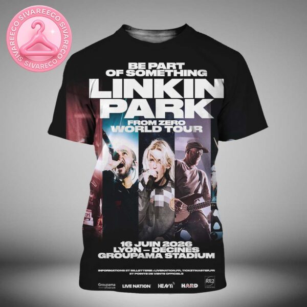 Linkin Park Be Part Of Something From Zero World Tour Show At The Groupama Stadium On Lyon -Decines On June 16 2026 All Over Print Shirt