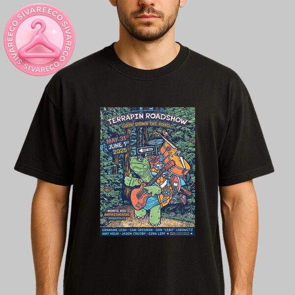 Terrapin Roadshow 2025 Goin Down The Road Concert Poster At Monte Rio Amphitheatre On May 31 And June 1 2025 Unisex T-Shirt