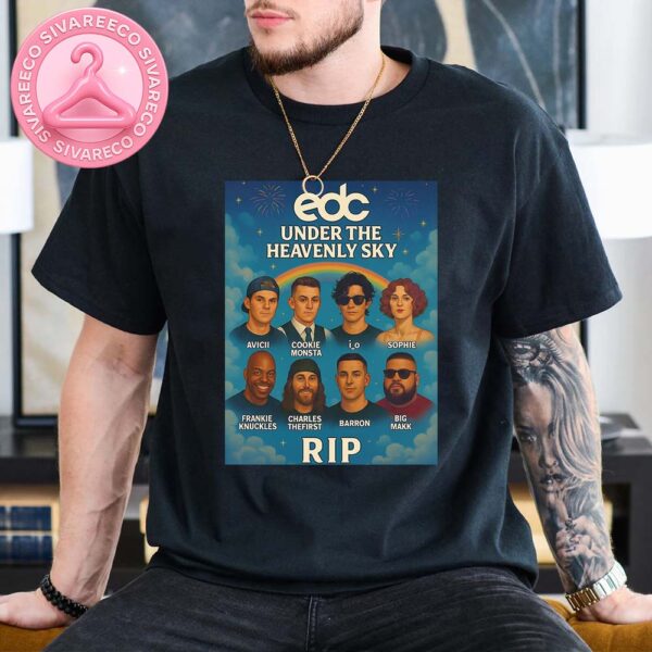 EDC Memorial Tribute Poster Under The Heavenly Sky Honoring Avicii i_o SOPHIE And Other Legendary Electronic Artists Unisex T-Shirt
