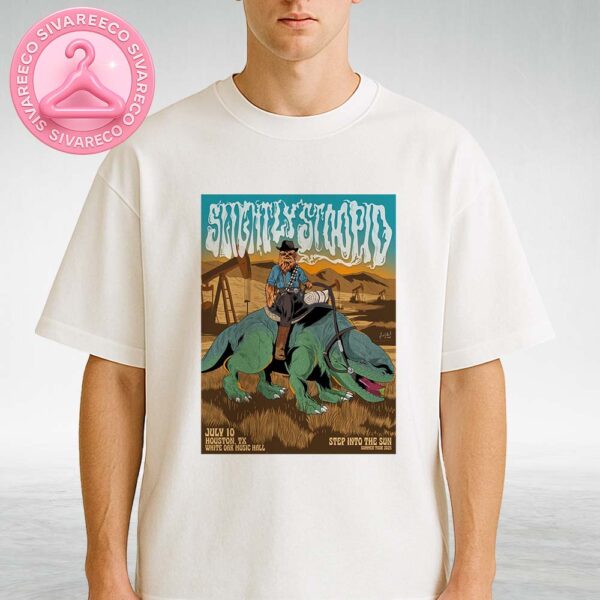 Slightly Stoopid Step Into The Sun Tour Poster At White Oak Music Hall In Houston TX On July 10 2025 With Cowboy Chewbacca Dinosaur Artwork Unisex T-Shirt